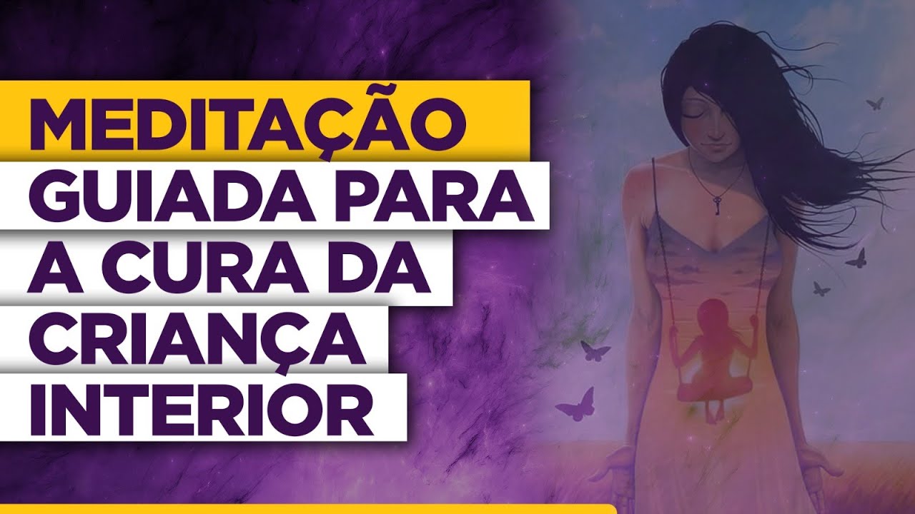 Meditação Guiada para a Cura da Criança Interior
