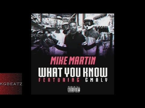 Mike Martin ft. G-Maly - What You Know [New 2015]