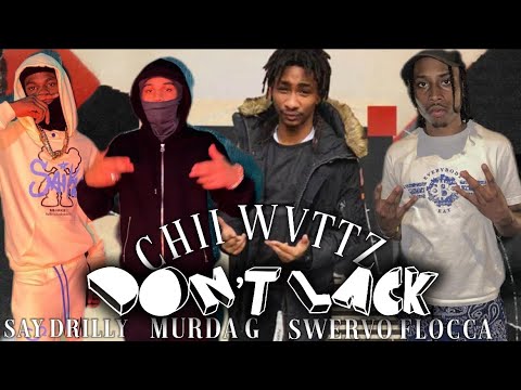 Chii wvttz x Swervo flocca x Say Drilly x Murda G- “Don’t Lack”.   *made by CashOutACE