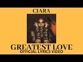 Ciara – Greatest Love (Official Lyrics Video) | HD Ciara – Greatest Love (Official Lyrics Video) | HD