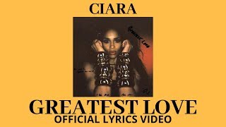 Ciara – Greatest Love (Official Lyrics Video) | HD