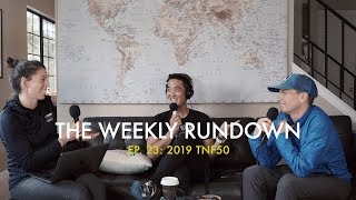 2019 TNF50 Preview | The Weekly Rundown - Episode 23