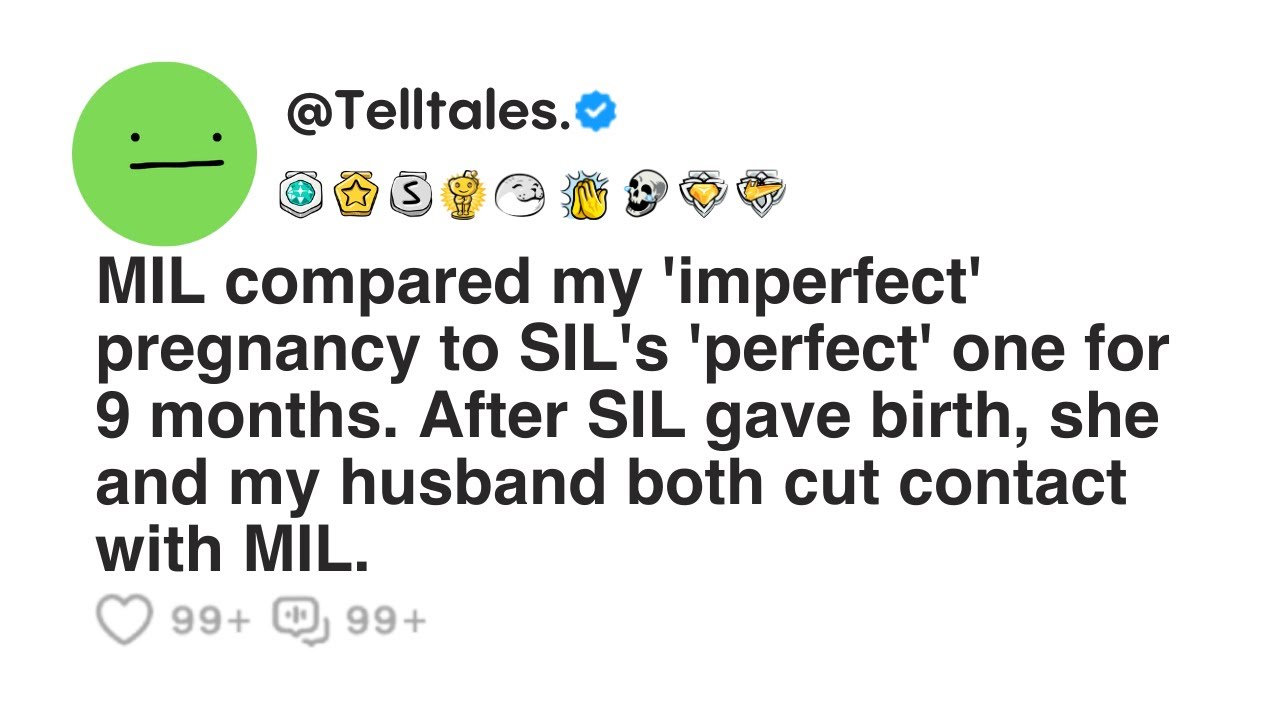 Mil Compared My 'imperfect' Pregnancy to Sil's 'perfect' One for 9 Months. After Sil Gave Birth...