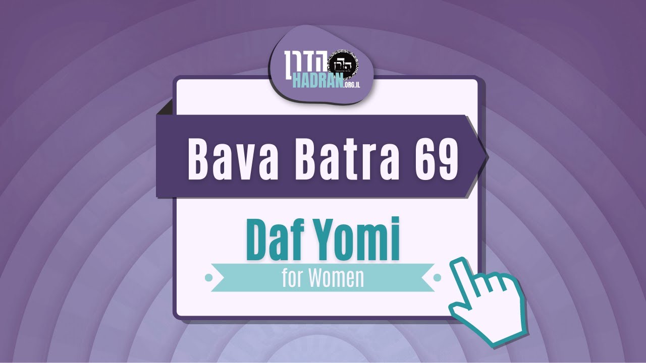 Bava Batra 69 - Daf Yomi Shiur with Rabbanit Michelle Farber