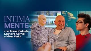 INTIMAMENTE LEANDRO KARNAL E VITOR FADUL