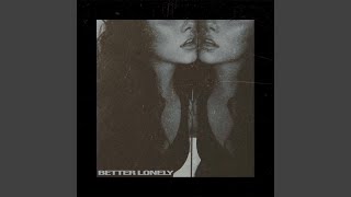 better lonely Music Video