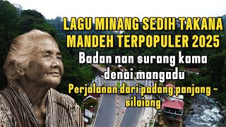 Download lagu LAGU MINANG SEDIH TAKANA MANDEH 2025❗ BADAN NAN SURANG KAMA DENAI MANGADU - PERJALANAN DI SILAIANG mp3