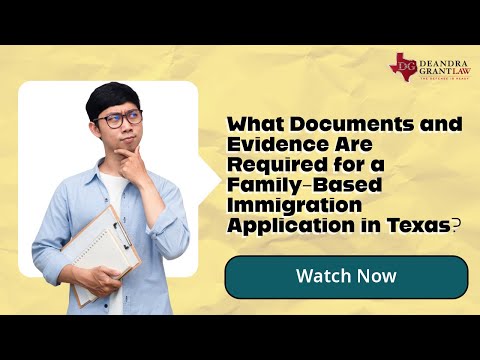 What Documents and Evidence Are Required for a Family-Based Immigration Application in Texas?