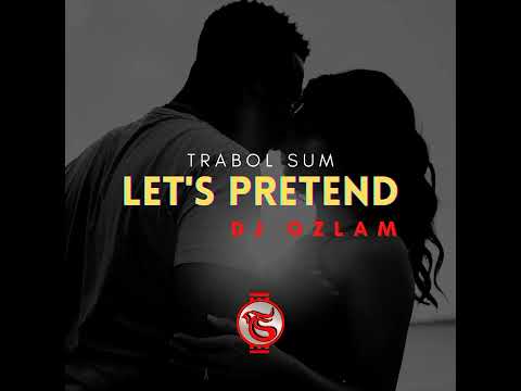 Trabol Sum - Let's Pretend (Official Audio) feat Dj Ozlam