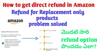 how to get direct refund in amazon || shows replacement only problem solved || telugu techmate
