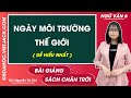 Ngày môi trường thế giới - Ngữ văn lớp 6 - Chân trời sáng tạo