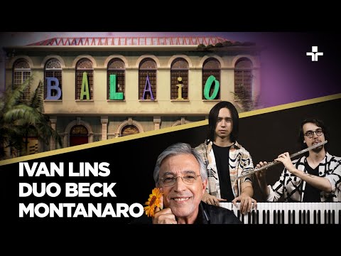 Balaio | Ivan Lins Duo Beck e Montanaro | 12/05/2024