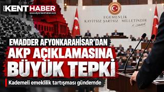 EMADDER Afyonkarahisar'dan AK Partili Vekile Sert Tepki | Kademeli Emeklilik