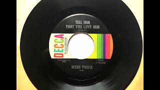 Tell Him That You Love Him , Webb Pierce , 1971
