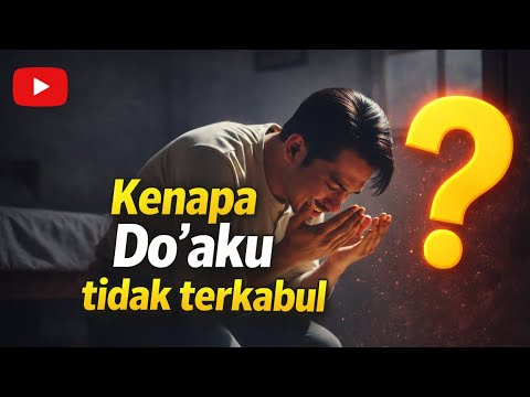 KENAPA DO'AKU TIDAK TERKABUL//Kisah Inspiratif Kehidupan 
