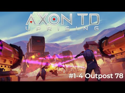 Axon TD Uprising Gameplay #1-4 - Outpost 78 (4K60FPS)