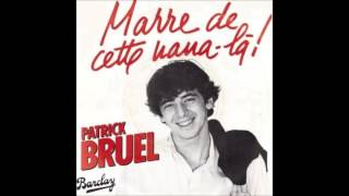 Patrik BRUEL - Marre De Cette Nana-Là