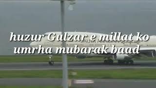 preview picture of video 'Huzoor #Gulzar E  Millat Ko Umra Mubarak #By Syyed Abdul wasi'