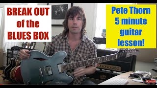 5 Minute Lessons, by Pete Thorn #1 "Break Out Of the Blues Box"