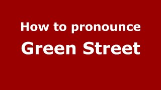 How to pronounce Green Street
