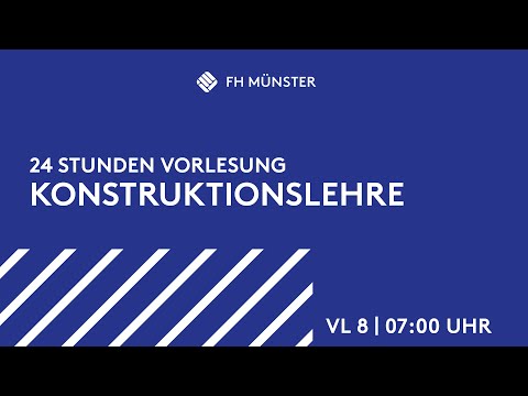 FH Münster - 24 Stunden Vorlesung | Konstruktionslehre | VL8 | 7 Uhr