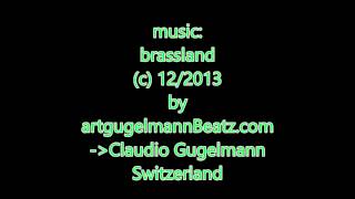 brassland  CHILL OUT (house/minimal/techno) by artgugelmannBeatz.com (c) 2013