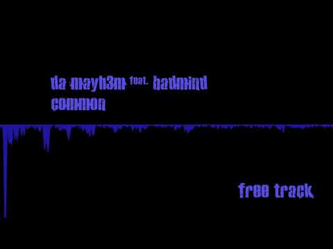 Da Mayh3m feat. Badmind - Common (1 Hour Version)