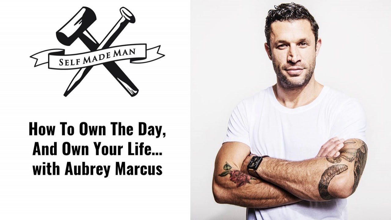 How To Own The Day, And Own Your Life… with Aubrey Marcus