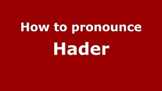 How to pronounce Hader