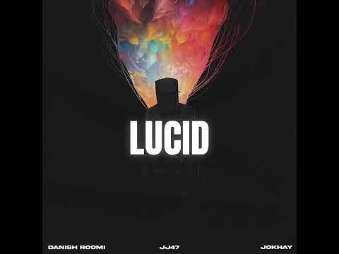 Lucid - JJ47 x Danish Roomi ( Prod. @Jokhay )