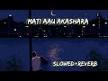 Mati Aau Akashra Gapasapa Jouthi |  Odia Slowed+ Reverb | ( Odia Lofi Song )