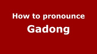 How to pronounce Gadong