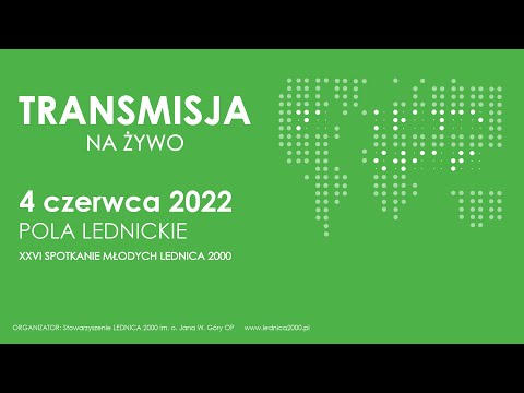 Lednica 2022 - transmisja na żywo część 1