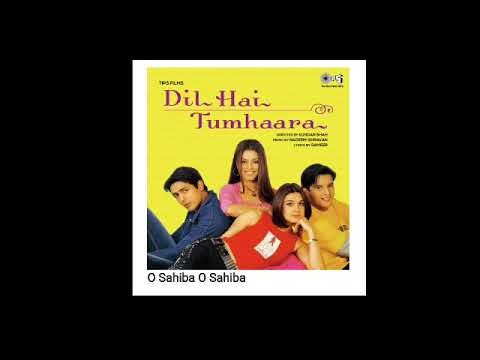 o Sahiba o Sahiba full song MP3 Dil hai tumhara full Hindi movie