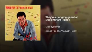 Max Bygraves "They're changing guard at Buckingham Palace"