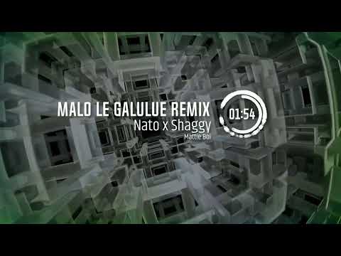 Malo le galulue remix x Nato x Shaggy x Mattie Boi