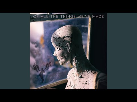 Of All the Things We’ve Made