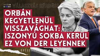 Kegyetlen visszavágásra készül Orbán: iszonyú sokba kerülhet ez Von der Leyenéknek | Választás