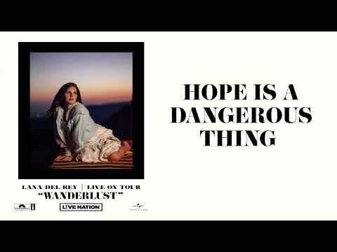Lana Del Rey - Hope is a Dangerous Thing (Wanderlust)