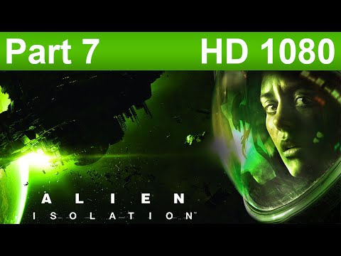 Alien Isolation Gameplay Walkthrough Part 7 No Commentary