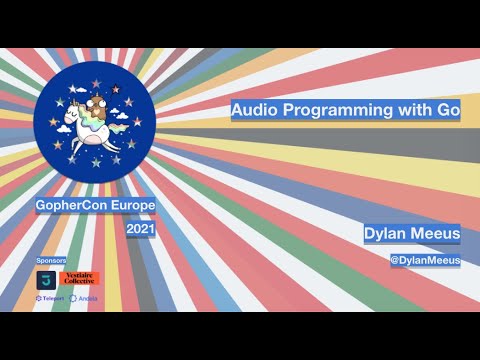 GopherCon Europe 2021: Dylan Meeus - Audio Programming with Go