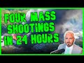 4 Mass Shootings ERUPT In 24 Hours As US IMPLODES The Kyle Kulinski Show