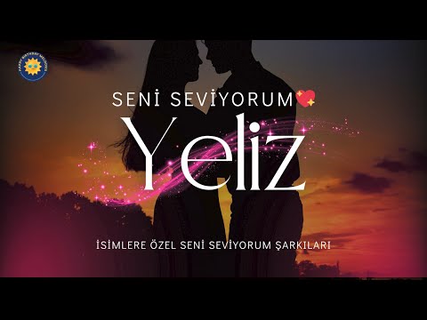 Yeliz’e Özel Seni Seviyorum Şarkısı 💖Yeliz İçin Söylenen Aşk Şarkısı 🎶 | Kişiye Özel