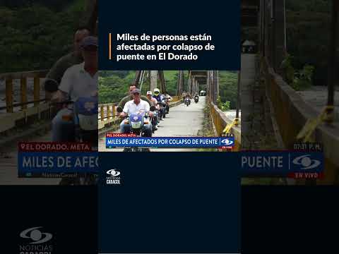 Miles de personas están afectadas por colapso de puente en El Dorado