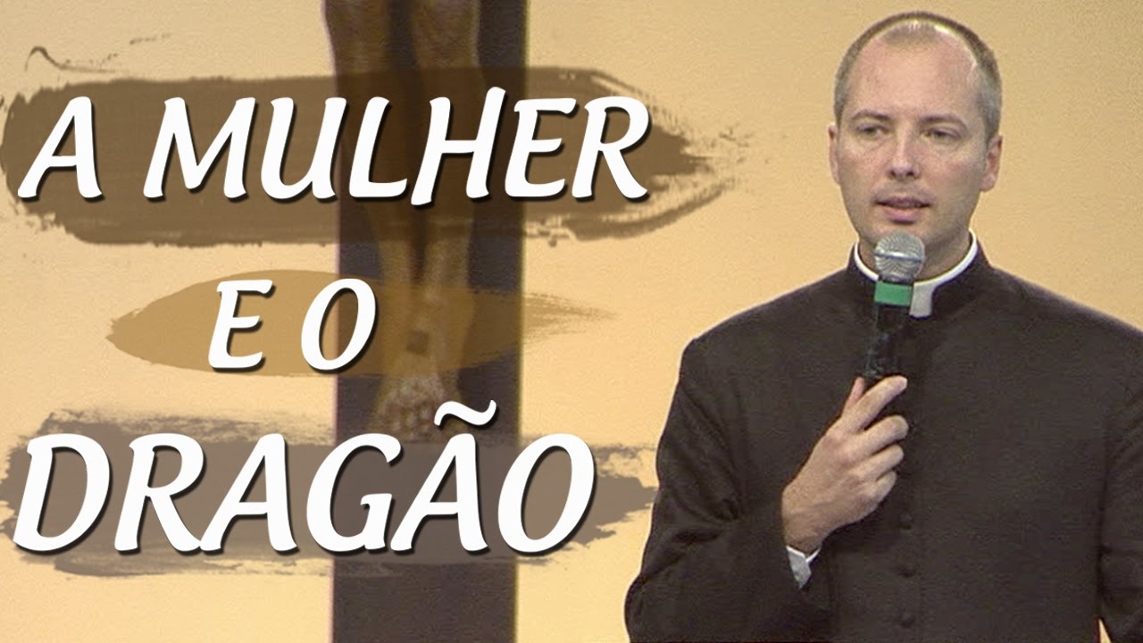A Mulher e o Dragão - Padre Duarte Lara (12/11/16)