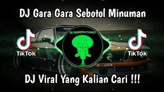 Download lagu DJ GARA GARA SEBOTOL MINUMAN VIRAL TIK TOK TERBARU 2024 YANG KALIAN CARI mp3