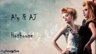 Aly &amp; AJ - Hothouse - Lyrics