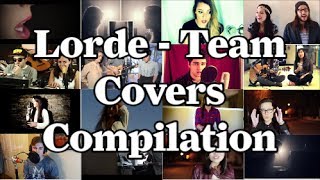 Lorde - Team | Best Covers Compilation (15 Different Styles)