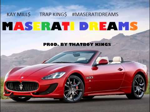 Kay Mill$- Maserati Dreams [Prod By. ThatBoyKing$] AVALIBLE DOWNLOAD