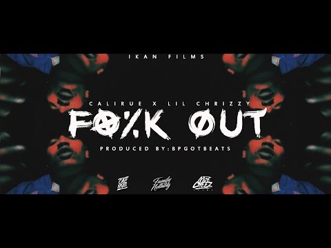 Calirue feat lil Chrizzy  Fuck out